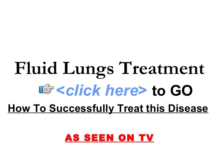 Fluid Lungs Treatment