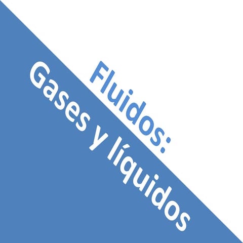 Fluidos: gases y líquidos