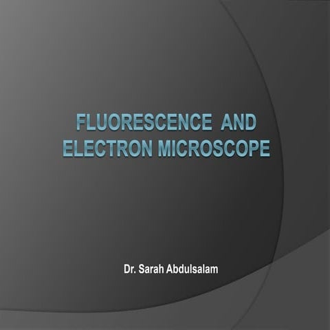 Fluorescence  and electron Microscope.pptx