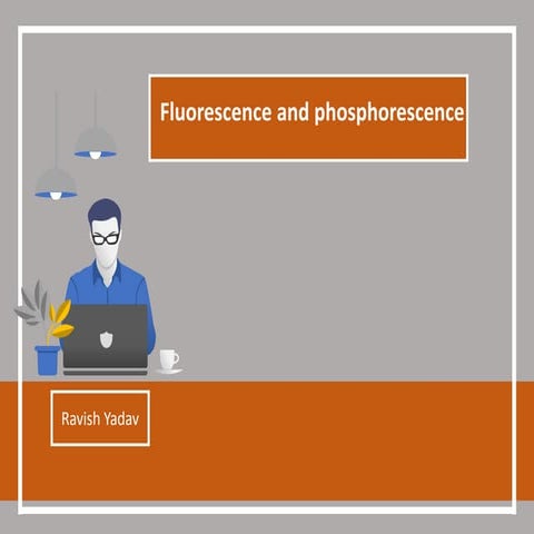 Fluorescence and phosphorescence