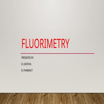FLUORIMETRY principle and applications.pptx