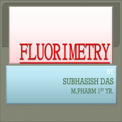 FLUORIMETRY BASIC IDEA