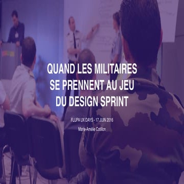 FLUPA - UX Days 2016 : "Quand les militaires se prennent au jeu du Design Spr...