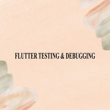 Flutter testing & debugging techniques for high quality app development ...