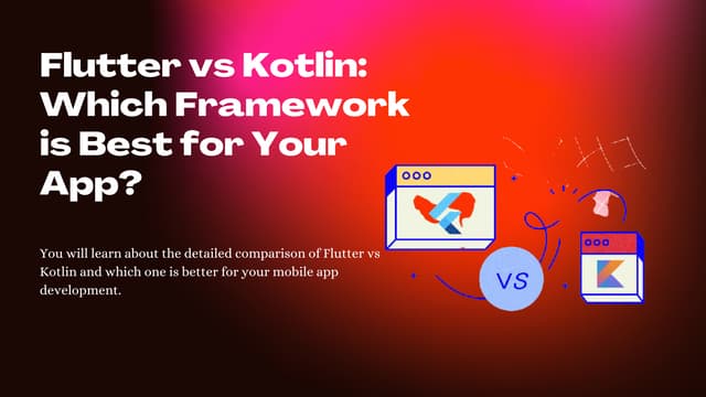 Flutter or Kotlin: Which Framework Reigns Supreme for App Development?