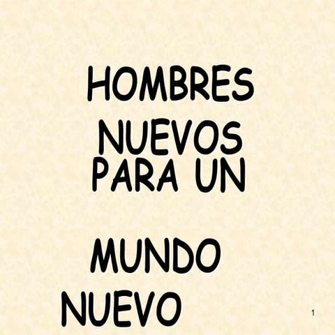 Hombres nuevos...