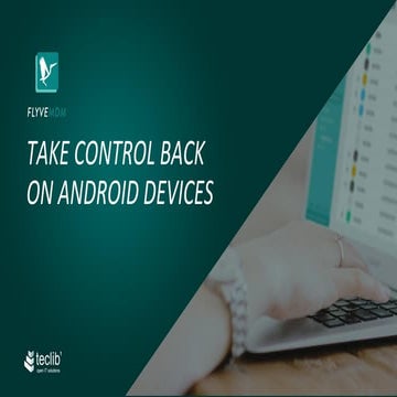 Take control back on Android devices with Flyve MDM, OW2con'18, June 7-8, 201...