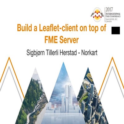 Build a Nice and No-Maintenance Leaflet-Client on Top of the FME Server/Cloud...