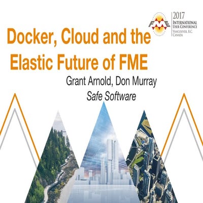 Docker, Cloud and the Elastic Future of FME