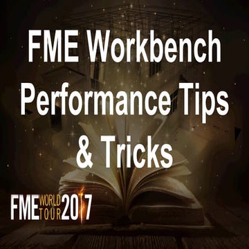 FME Workbench Performance Tips & Tricks
