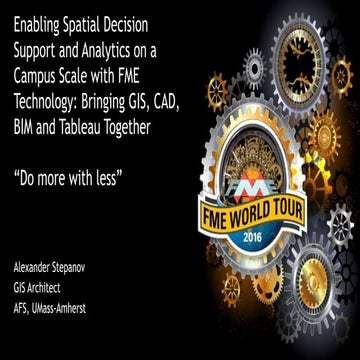 Enabling Spatial Decision Support and Analytics on a Campus Scale with FME Te...