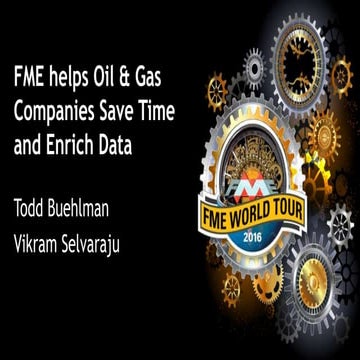 FME Helps Oil & Gas Companies Save Time and Enrich Data | PPTX