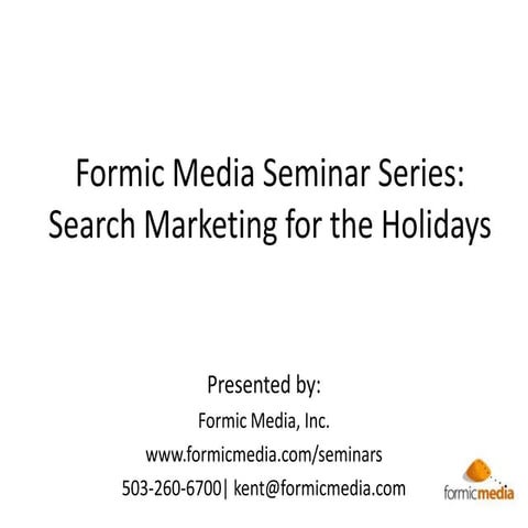 Search Marketing for the Holidays: Formic Media Seminar Series