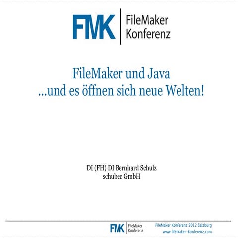 FMK2012: FileMaker und Java ...und es öffnen sich neue Welten! von Bernhard ...