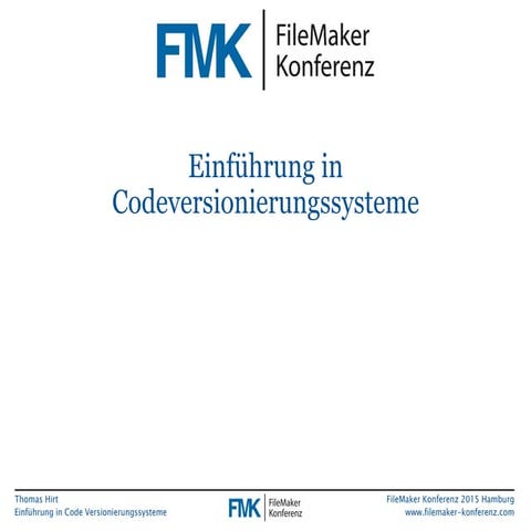 FMK2015: Einführung in Codeversionierungssysteme by Thomas Hirt