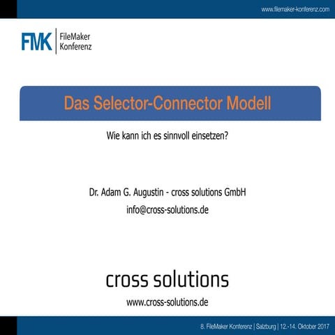 FMK2017 - Das FileMaker Selector-Connector Modell - Wie kann ich es sinnvoll ...