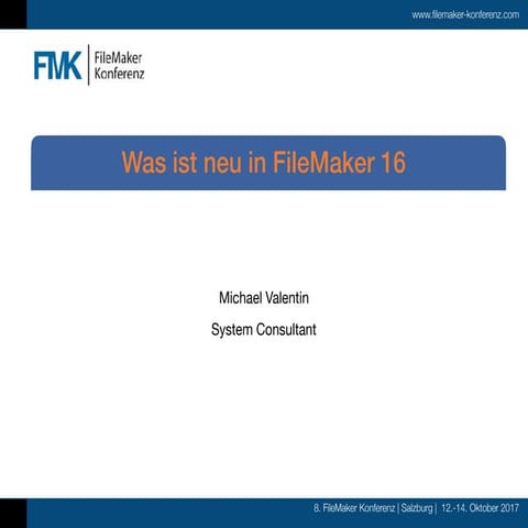 FMK2017 - Was ist neu in FileMaker 16 by Michael Valentin