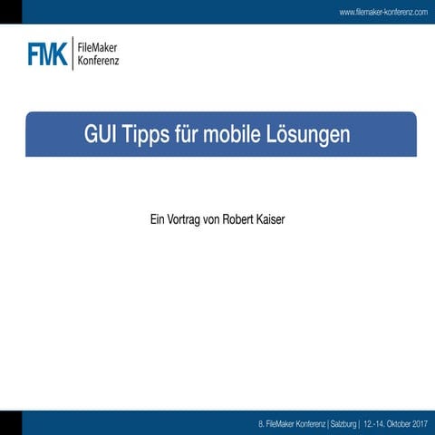FMK2017 - GUI Tipps für mobile Lösungen by Robert Kaiser