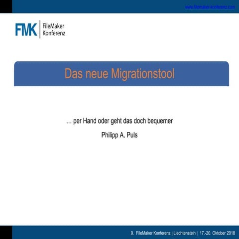 FMK2018- Das neue Migrationstool/… per Hand oder geht das doch bequemer? Phil...
