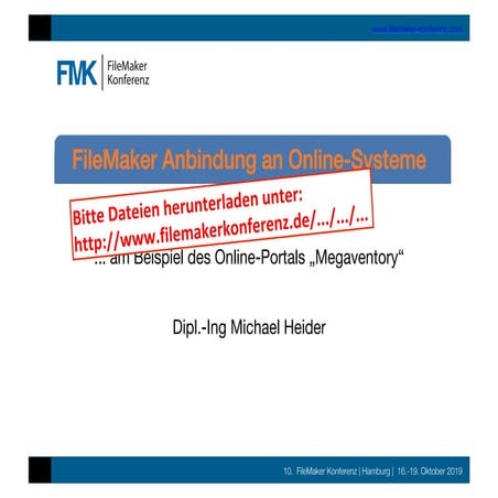 FMK2019 FileMaker Anbindung an Online Systeme mit cURL & JSON by Michael Heider