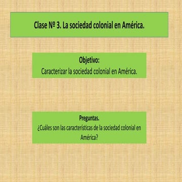 Octavo básico. Unidad 2. Clase 3. La sociedad colonial en América
