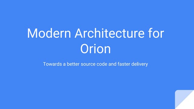 Architectural changes in Orion