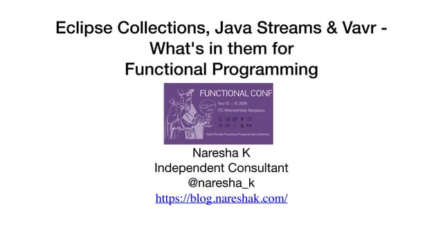 Eclipse Collections, Java Streams & Vavr - What's in them for  Functional Pro...