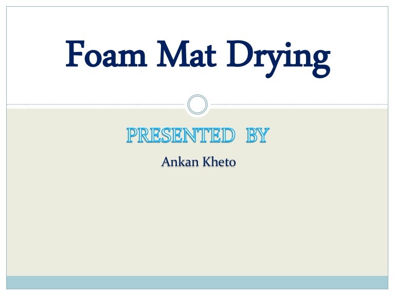 Foam mat drying