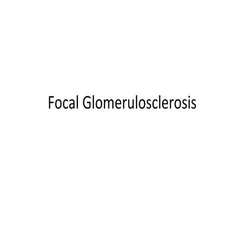 Focal Glomerulosclerosis