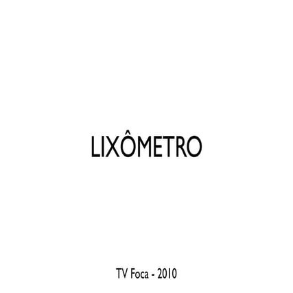 TV FOCA - Lixômetro