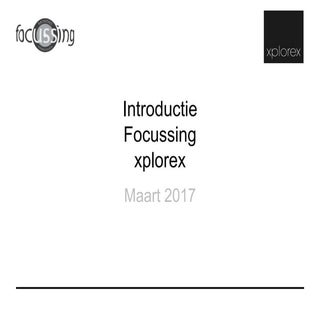 Focussing xplorex maart 2017 compre...