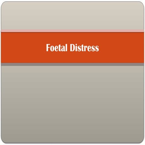 Foetal Distress AND proper hygiene during labour