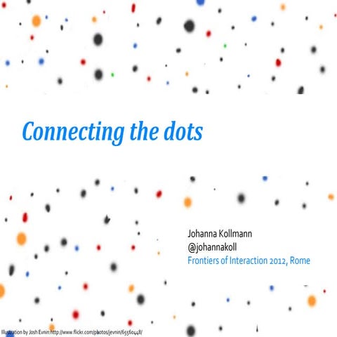 Connecting the dots - Frontiers of Interaction 2012