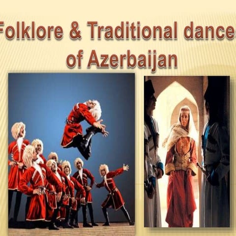 Folklore & traditional dances of azerbaijan | PPT