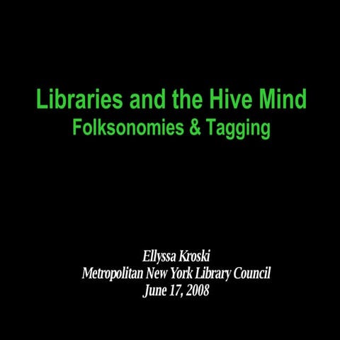 Libraries and the Hive Mind: Folksonomies and Tagging