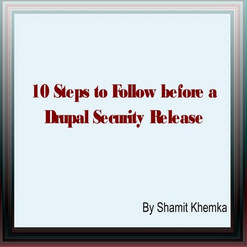 Follow before a drupal security release by shamit khemka