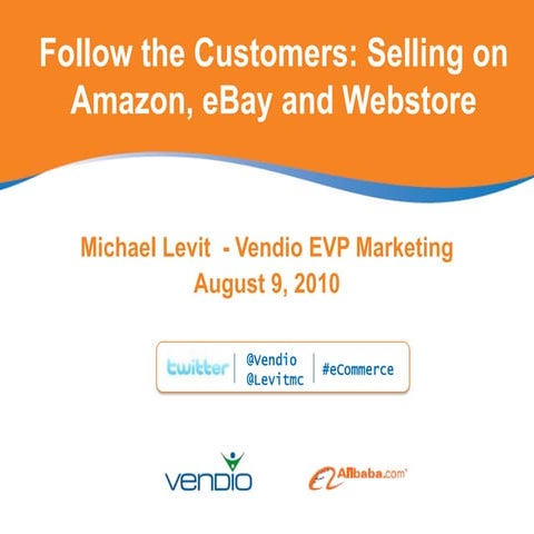 Follow the Customers: Selling on Amazon & eBay & webstores