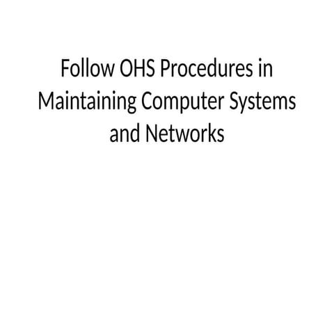 Follow OHS Procedures in Maintaining Computer Systems and Networks.pptx