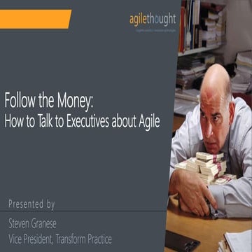 Follow the Money - How to Speak to Executives about Agile