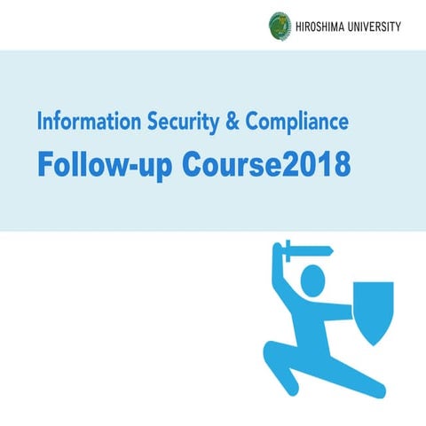 Hiroshima University Information Security & Compliance 2018