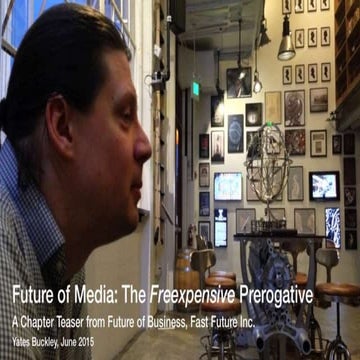 Yates Buckley - The Future of Media: The Freexpensive Prerogative