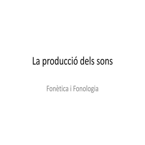 Fonètica i fonologia. Producció dels sons