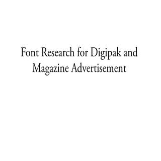 Font research for digipak and magaz...