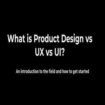 Coursera | Alphonso Morris - What’s Product Design vs UX vs UI? What is Growt...