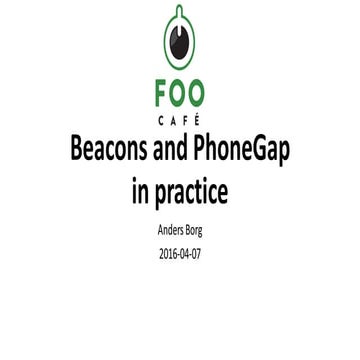 Foo Café 20160407 - Beacons and PhoneGap in practice