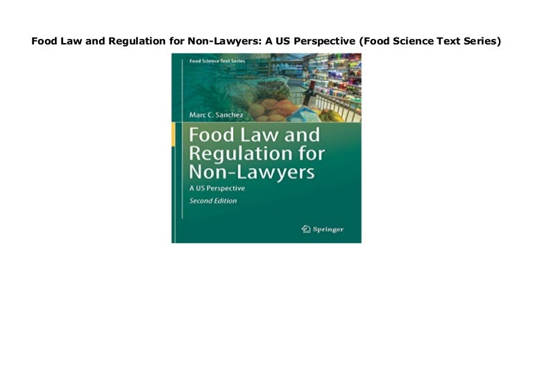 Food Law And Regulation For Non Lawyers A US Perspective Food Scien Food Law And Regulation For Non Lawyers A US Perspective Food Scien
