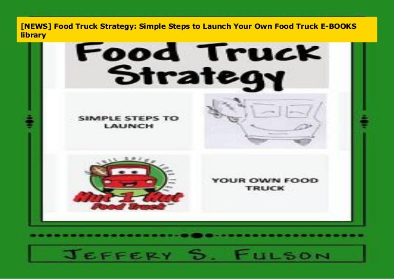 [NEWS] Food Truck Strategy: Simple Steps to Launch Your Own Food Trucâ€¦