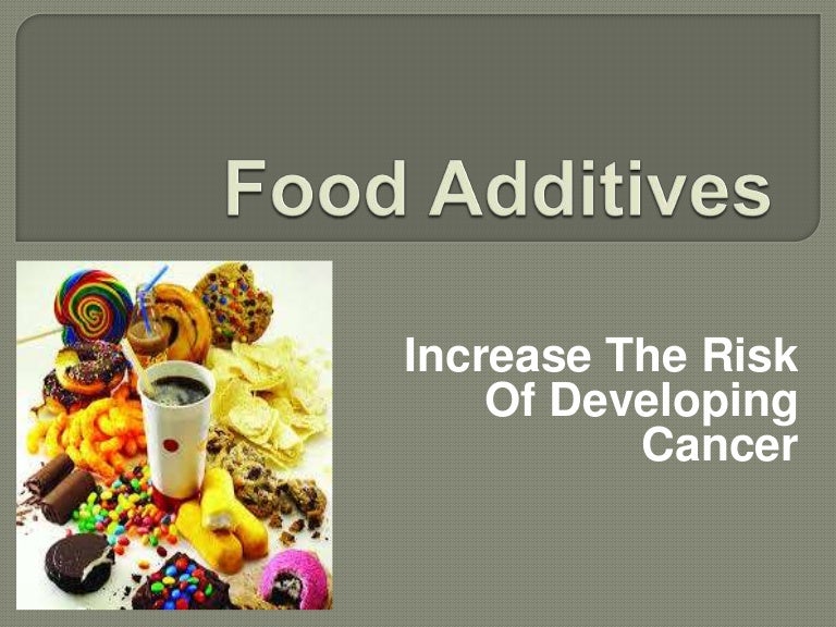 Food additives Increases the Risk of Developing cancer