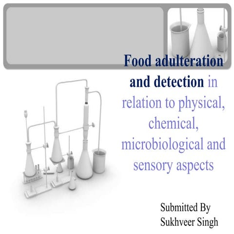 Food adulteration and detection in relation to physical, chemical, microbiolo...