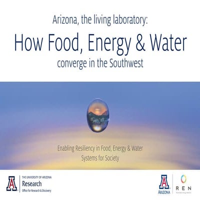 Arizona, the living laboratory: How Food, Energy & Water converge in the Sout...